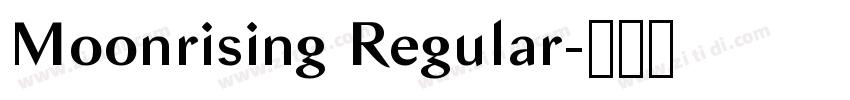 Moonrising Regular字体转换 Moonrising Regular字体转换